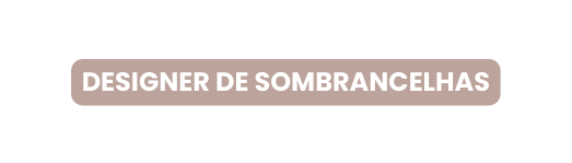 Designer DE SOMBRANCELHAS